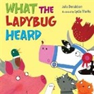Julia Donaldson, Julia/ Monks Donaldson, Lydia Monks - What the Ladybug Heard