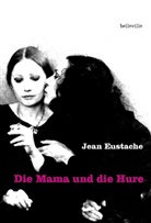 Jean Eustache - Die Mama und die Hure