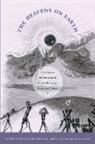 David Bigg Aubin, David Aubin, Charlotte Bigg, H Otto Sibum, H. Otto Sibum, H.Otto Sibum - The Heavens on Earth