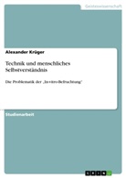 Alexander Krüger - Technik und menschliches Selbstverständnis