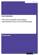 Julia Schönleber - Über die potentielle Anwendung onkolytischer Viren in der Krebstherapie