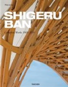 Shigeru Ban, Philip Jodidio, Phili Jodidio, Philip Jodidio - Shigeru Ban : complete works 1985-2010