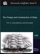 John H. Biles, John Harvard Biles - The Design and Construction of Ships (1908). Vol. I