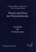 Ludwig Adamovich, Rainer Borns, Christoph Grabenwarter, Hans Hofinger, Michael Holoubek, Arno Kahl... - Theorie und Praxis des Wirtschaftsrechts