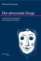 Michael Bachmann - Der abwesende Zeuge