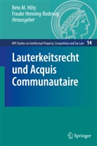 Henning-Bodewig, Henning-Bodewig, Frauke Henning-Bodewig, Ret Hilty, Reto Hilty, Reto M. Hilty - Lauterkeitsrecht und Acquis Communautaire