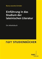 Bianca J Schröder, Bianca J. Schröder, Bianca-Jeanette Schröder - Einführung in das Studium der lateinischen Literatur