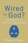 Charles Foster - Wired for God?