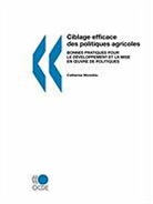 Publishing Oecd Publishing - Ciblage Efficace Des Politiques Agricoles: Bonnes Pratiques Pour Le Dveloppement Et La Mise En Oeuvre de Politiques