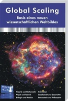 Global Scaling-Experten 13 weitere Autoren, 13 weitere Global Scaling-Experten, Michael Köhlmann, Hartmu Müller, Hartmut Müller, Wissenschaftlicher Förderverein Global Scaling e. V. - Global Scaling - Basis eines neuen wissenschaftlichen Weltbildes (Hardcover-Buch)