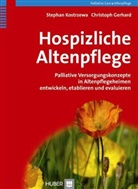 Gerhard, Christoph Gerhard, Kostrzew, Stepha Kostrzewa, Stephan Kostrzewa - Hospizliche Altenpflege