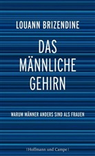 Louan Brizendine, Louann Brizendine, Sebastian Vogel - Das männliche Gehirn