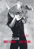 Andreas Bellasi, Ursula Riederer, Konr Tobler, Konrad Tobler - Lilly Keller. Das Leben. Das Werk.