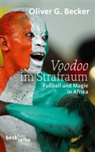 Oliver G Becker, Oliver G. Becker - Voodoo im Strafraum