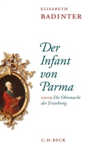 Elisabeth Badinter - Der Infant von Parma oder Die Ohnmacht der Erziehung