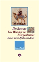 Ibn Battuta, Ibn Battuta, Abu A Ibn Battuta, Ralf Elger - Die Wunder des Morgenlandes