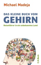 Michael Madeja - Das kleine Buch vom Gehirn