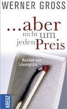 Werner Gross - ... aber nicht um jeden Preis
