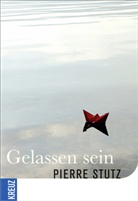 Pierre Stutz - Gelassen sein