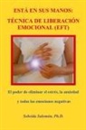 Sobeida Salomn, Sobeida Salomon, Sobeida Salomon Ph. D. - ESTÁ EN SUS MANOS. TÉCNICA DE LIBERACIÓN EMOCIONAL (EFT)