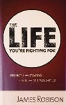 James Robinson, James Robison, James Randall Robison - The Life You're Fighting for