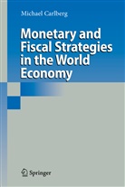 Michael Carlberg - Monetary and Fiscal Strategies in the World Economy