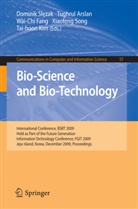 Tughrul Arslan, Wai Chi Fang, Wai-chi Fang, Tai-Hoon Kim, Dominik Slezak, Dominik Ślęzak... - Bio-Science and Bio-Technology