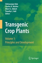 Albert G. Abbott, Albert G Abbott u a, Timothy C. Hall, Chittaranjan Kole, Charles Michler, Charles H. Michler - Transgenic Crop Plants, 2 Vols.