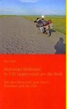 Marc Stelzl - Motorrad-Weltreise: In 150 Tagen rund um die Welt