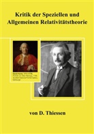 Dieter Thiessen - Kritik der Speziellen und Allgemeinen Relativitätstheorie