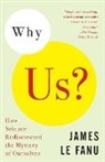 James Le Fanu - Why Us?