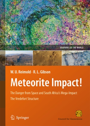 Roger L Gibson, Roger L. Gibson, Wolf U. Reimold, Wolf Uw Reimold, Wolf Uwe Reimold - Meteorite Impact! The Danger from Space and South Africa's Mega-Impact The Vrederfort Dome
