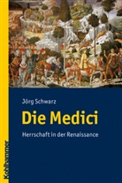 Jörg Schwarz - Die Medici