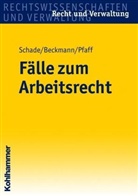 Dirk Beckmann, Stephan O. Pfaff, Stephan Oliver Pfaff, Friedrich Schade - Fälle zum Arbeitsrecht