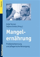 Antje Tanne, Antje Tannen, Tatjana Schütz, SCHÜTZ, Schütz, Tatjana Schütz... - Mangelernährung