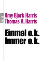 Harri, Harris, Amy B. Harris, Amy Bjor Harris, Amy Bjork Harris, Thomas A Harris... - Einmal o.k., immer o.k.