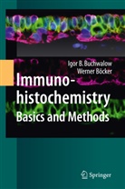Werner Böcker, Igor Buchwalow, Igor B Buchwalow, Igor B. Buchwalow - Immunohistochemistry: Basics and Methods