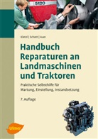 Stefan Auer, Walte Kletzl, Walter Kletzl, Manue Schott, Manuel Schott - Handbuch Reparaturen an Landmaschinen und Traktoren
