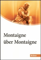 Michel de Montaigne, Regin Brossmann, Regine Brossmann - Montaigne über Montaigne