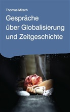 Thomas Mitsch - Gespräche über Globalisierung und Zeitgeschichte