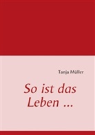 Tanja Müller - So ist das Leben ...