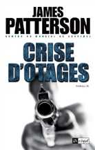 James Patterson, Patterson, J. Patterson, James Patterson, James (1947-....) Patterson, Patterson-j... - Crise d'otages