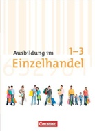 Christia Fritz, Christian Fritz, Marku Hillebrand, Markus Hillebrand, Antje Kost, Antje u Kost... - Ausbildung im Einzelhandel - Bd.1-3: Gesamtband, Lernfelder 1-4