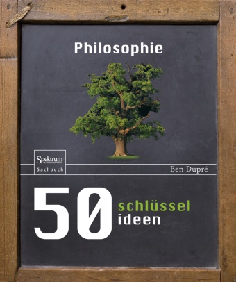 Ben Dupré - 50 Schlüsselideen Philosophie