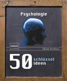Adrian Furnham, Adrian F Furnham, Adrian F. Furnham - 50 Schlüsselideen Psychologie