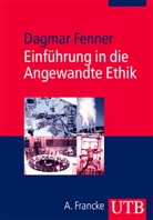 Dagmar Fenner, Dagmar (PD Dr.) Fenner - Einführung in die Angewandte Ethik