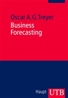 Oscar A G (Dr.) Treyer, Oscar A. G Treyer, Oscar A. G. Treyer, Oscar A.G. Treyer - Business Forecasting