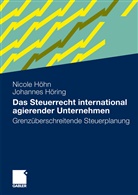 Nicol Höhn, Nicole Höhn, Johannes Höring - Das Steuerrecht international agierender Unternehmen