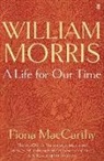 Fiona Maccarthy, MACCARTHY FIONA - William Morris: A Life for Our Time