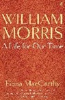 Fiona Maccarthy, MacCarthy Fiona - William Morris: A Life for Our Time